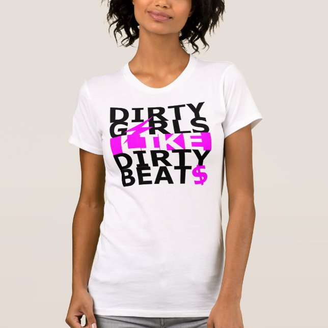 Camiseta Dirty girls like dirty beats (Frente)