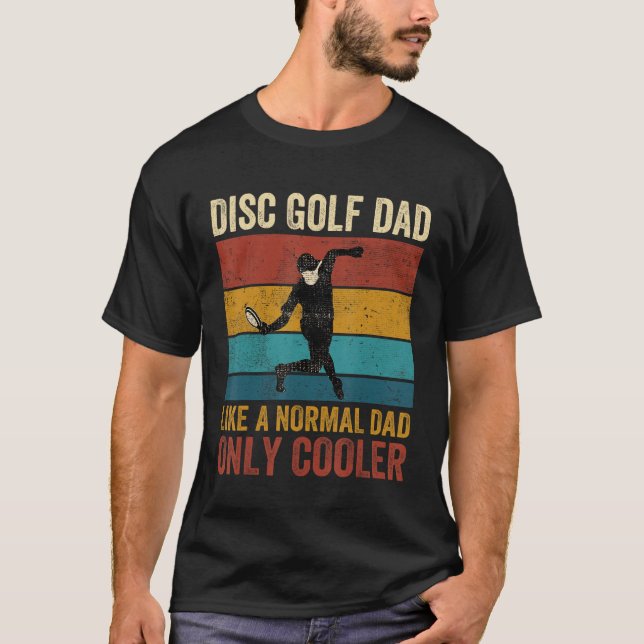 Camiseta Disc Golf Dad Like A Normal Dad Only Cooler Father (Frente)