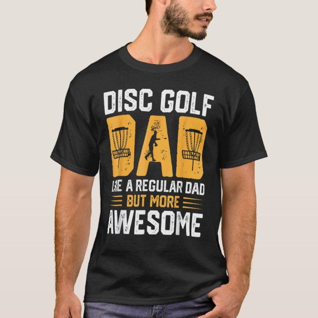 Camiseta Disc Golf Dad Like A Regular Dad But More Awesome (Frente)