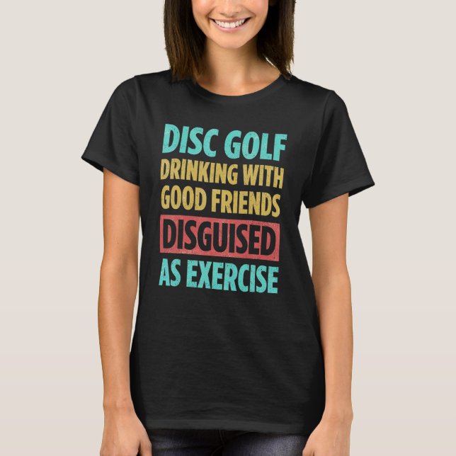 Camiseta Disc Golf Drinking With Good Friends Disguised As  (Frente)
