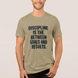 Camiseta Disciplina é o Entre Objetivos e Resultados
