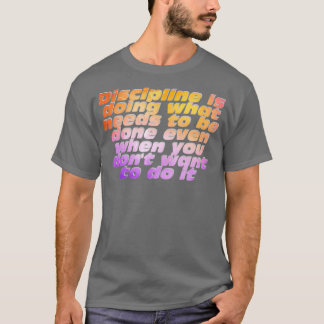 Camiseta Disciplina está fazendo o que precisa ser feito me