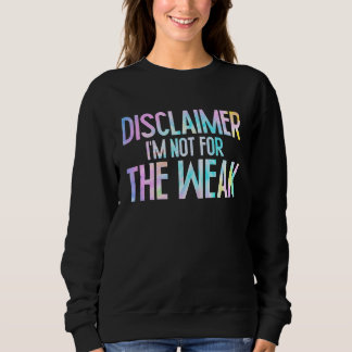 Camiseta Disclaimer I'm Not For The Weak Funny Saying  1