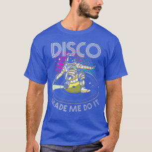 Camiseta Disco Fez-Me Fazer Isso Astronauta DJ