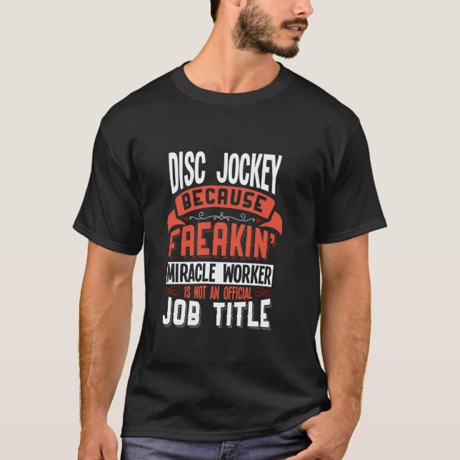 Camiseta Disco Jockey Freakin Milacle Worker Jockey (Frente)