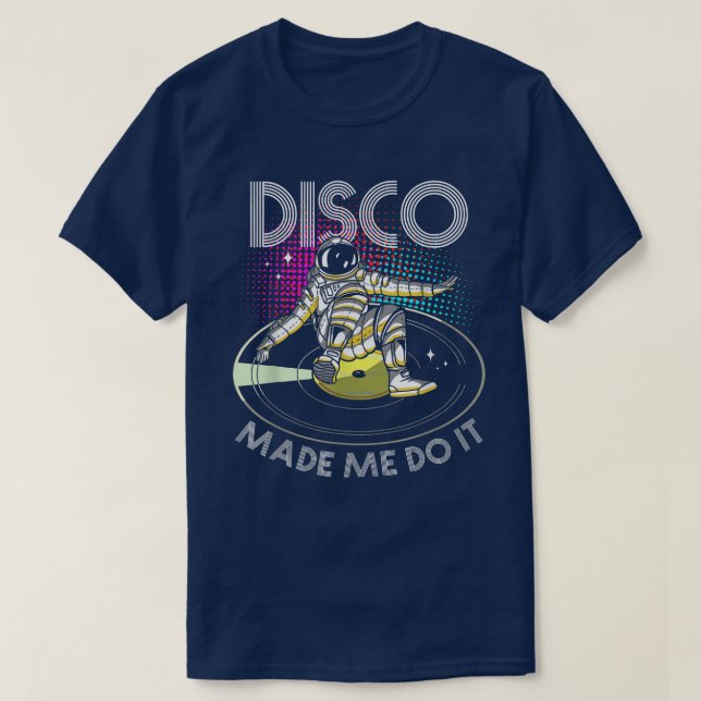 Camiseta Disco Made Me Do ItAstronaut DJ  (Frente do Design)