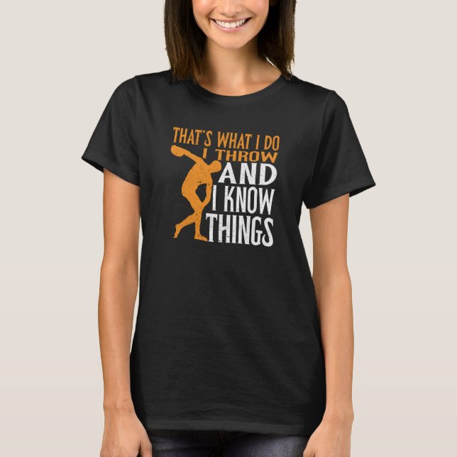 Camiseta Discus Thrower I Throw E Eu Sei Que As Coisas Disc (Frente)