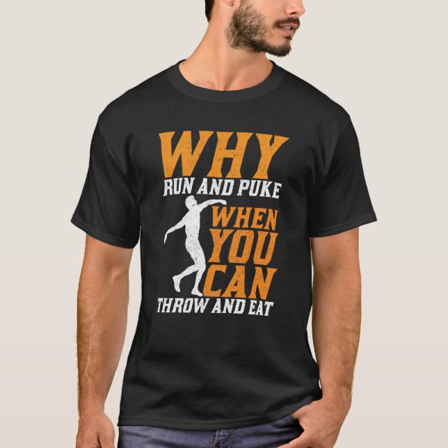 Camiseta Discus Thrower Why Run And Puke Discus Throwing  1 (Frente)