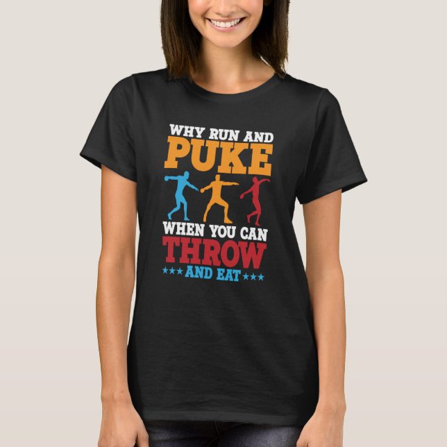 Camiseta Discus Thrower Why Run And Puke Discus Throwing  2 (Frente)