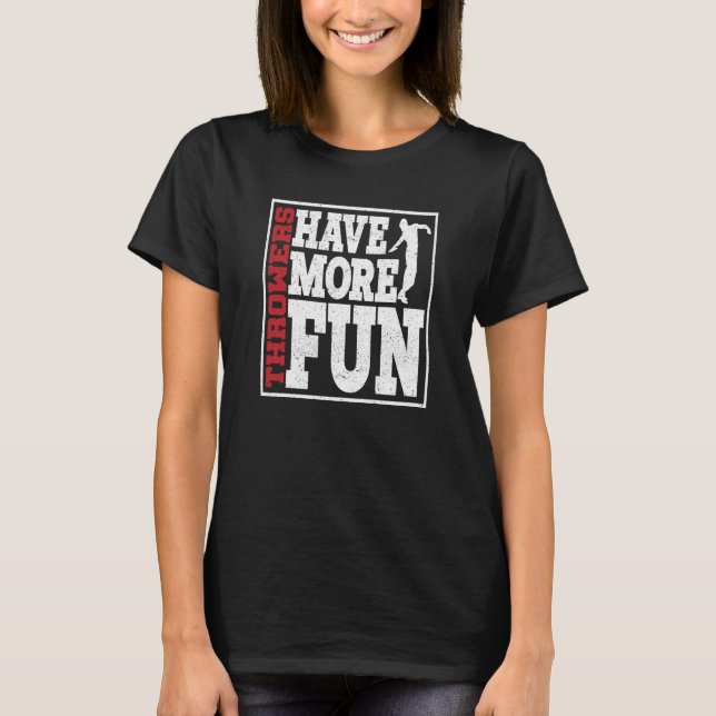Camiseta Discus Throwers Have More Fun Discus Throwing  1 (Frente)