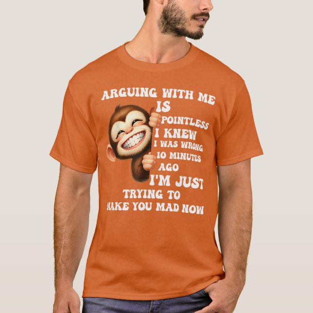 Camiseta Discutir Comigo É Inútil Eu Sabia Que Estava Errad (Frente)