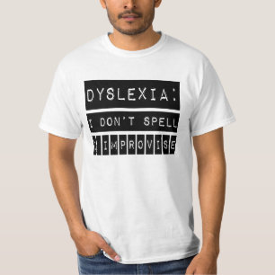 Camiseta Dislexia: Eu não soletro - eu improviso - o