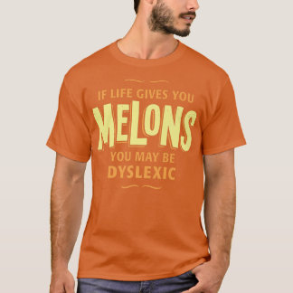 Camiseta Dislexia - Se A Vida Lhe Dar Melões