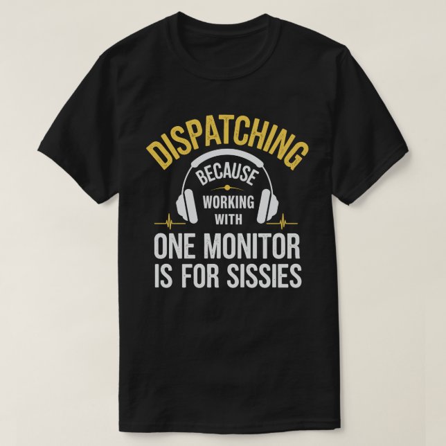 Camiseta Dispatcher 911 - Trabalhando com um monitor é para (Frente do Design)