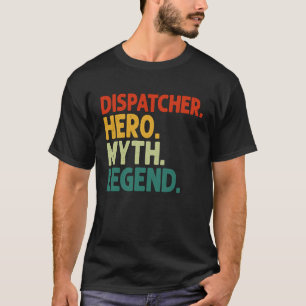 Camiseta Dispatcher Hero Myth Legend Vintage Dispatcher