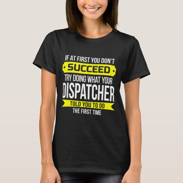 Camiseta Dispatcher If At First You Don't Succeed Funny Gif (Frente)