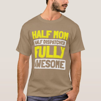 Camiseta Dispatcher Mãe Mãe Engraçado