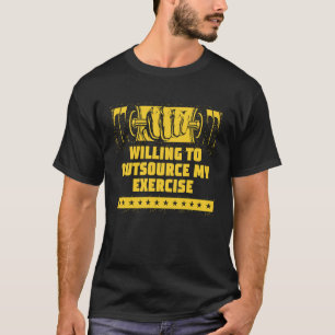 Camiseta Disposto a terceirizar meu exercício Humor de trei