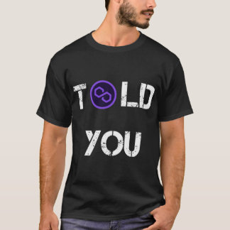 Camiseta Disse-Lhe que o Polygon Crypto Currency Design