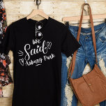 Camiseta Dissemos A Asbury Park Black Funny Bachelorette<br><div class="desc">Um design moderno bonito para a festa de casamento ou para uma solteira se livrar. As palavras sujas" Dissemos Asbury Park " numa tenda preta, tem coração e certamente será notado. Destino da festa de solteira... Parque Asbury. Podem ser vestidos para janto de ensaio, e juntamente com a sua festa...</div>