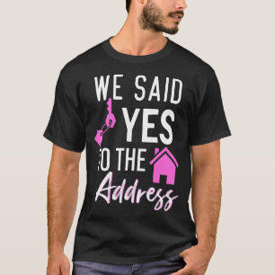 Camiseta Dissemos Sim Para O Endereço Novo Homeowner Househ