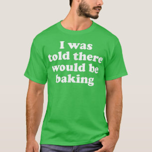 Camiseta Disseram-Me Que Estaria A Baking 1969