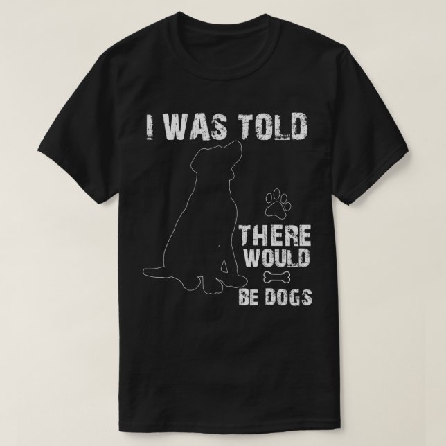 Camiseta Disseram-Me Que Haveria Cachorros Engraçados Pet P (Frente do Design)