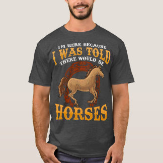 Camiseta Disseram-Me Que Haveria Cavalos