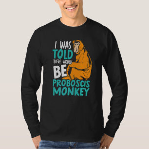 Camiseta Disseram-me Que Haveria Cuidador De Macaco Probósc