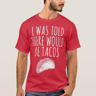 CAMISETA DISSERAM-ME QUE HAVERIA TACOS