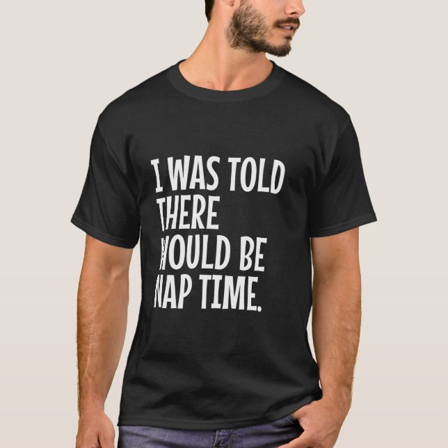 Camiseta Disseram-Me Que Haveria Tempo De Nap Engraçados Gr (Frente)