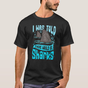 Camiseta Disseram-Me Que Haveria Tubarões Dizendo Tubarão