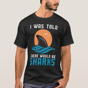 Camiseta Disseram-me Que Haveria Tubarões Peixe Biol Ocea