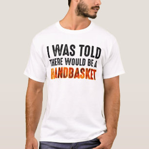Camiseta Disseram-Me Que Haveria Uma Cesta De Mão