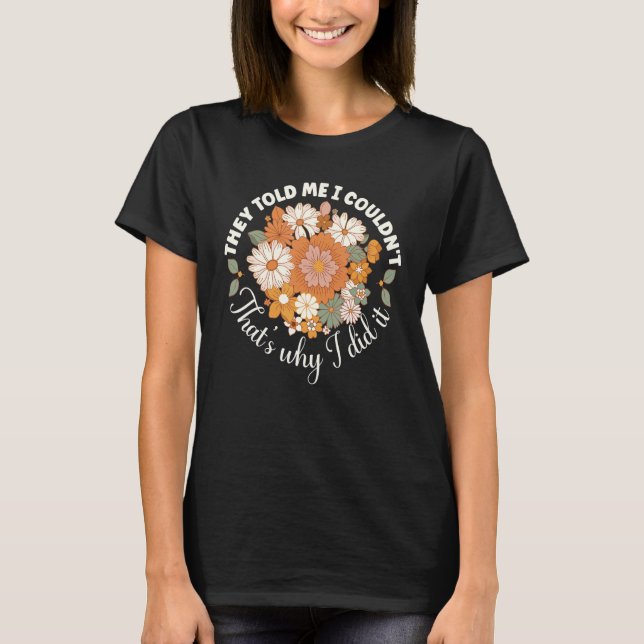 Camiseta Disseram-me que não podia, por isso que me empoder (Frente)