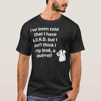 Camiseta Disseram-me que tenho TDAH que não olho para um Qu