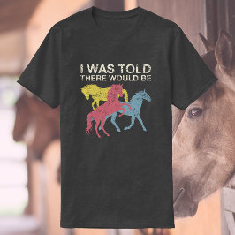 Camiseta Disseram Que Haveria Cavalos |Equestre engraçado