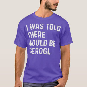 Camiseta Disseram Que Haveria Piogi Engraçado Polonês
