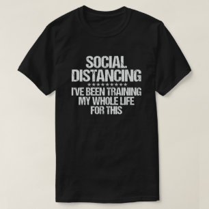 Camiseta Distância social que tenho treinado toda a minha 