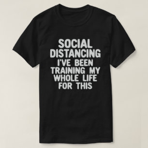 Camiseta Distância social que tenho treinado toda a minha 