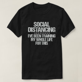 Camiseta Distância social que tenho treinado toda a minha v