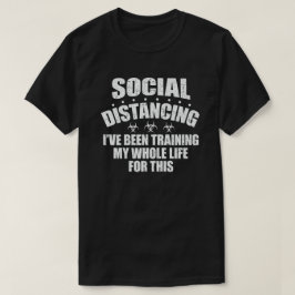 Camiseta Distância social que tenho treinado toda a minha v