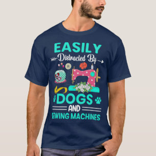 Camiseta Distração fácil por cães e máquinas de costura