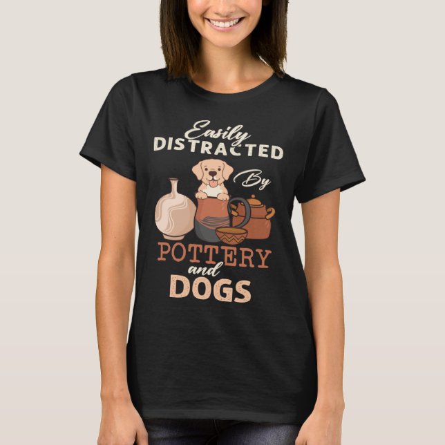 Camiseta Distracted By Dogs Pottery Maker Support Ceramic A (Frente)