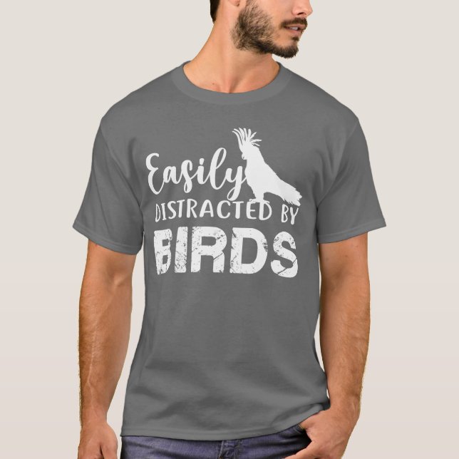 Camiseta Distraído Facilmente Por Aves Sobrevivem Engraçada (Frente)