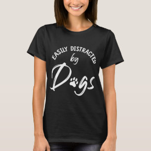 Camiseta Distraído facilmente por cães - cão e cão Mãe Gi