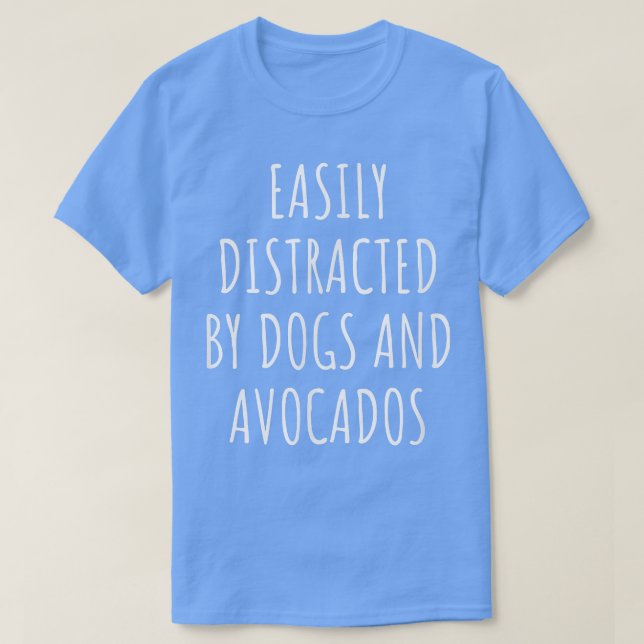 Camiseta Distraído Facilmente Por Cães E Abacates (Frente do Design)