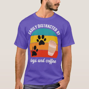 Camiseta Distraído facilmente por cães e café