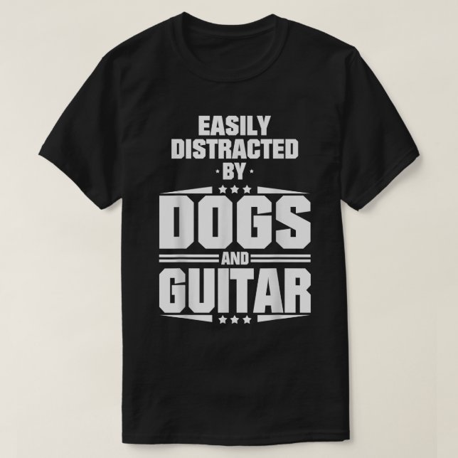 Camiseta Distraído Facilmente Por Cães E Violão 661 (Frente do Design)