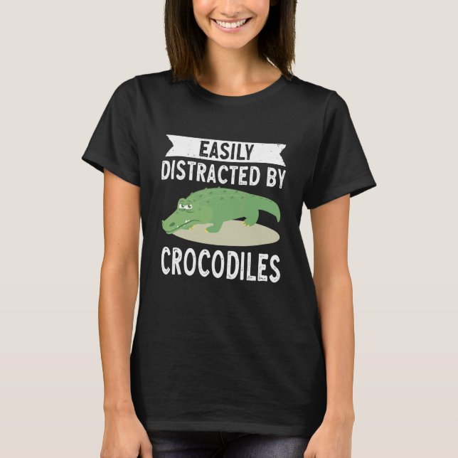 Camiseta Distraído Facilmente Por Crocodilo Crocodilo (Frente)